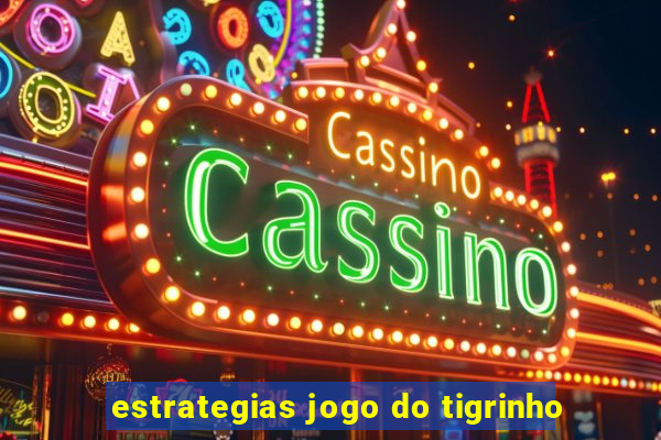 estrategias jogo do tigrinho